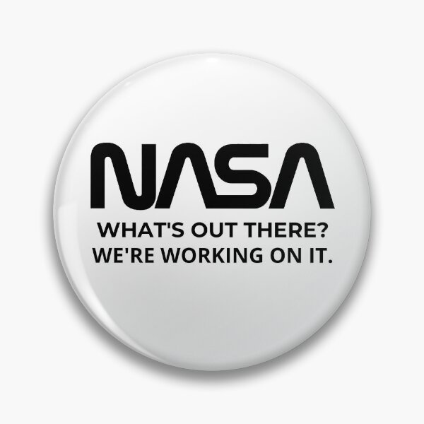 Item preview, What’s out there? We’re working on it. NASA – National Aeronautics and Space Administration, U.S.A. designed and sold by Kevin de La Tour.