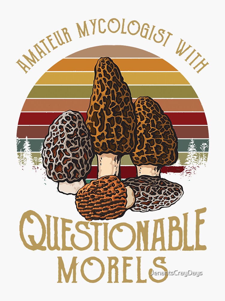 Nerdy Biology Amatuer Mycologist With Questionable Morels