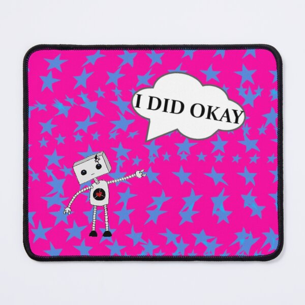 I did okay Mouse Pad