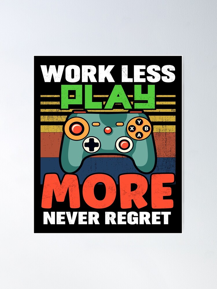 Work Less. Game More.