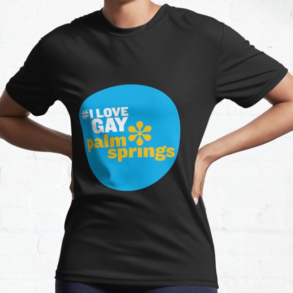 #I LOVE GAY Palm Springs Clothing Active T-Shirt