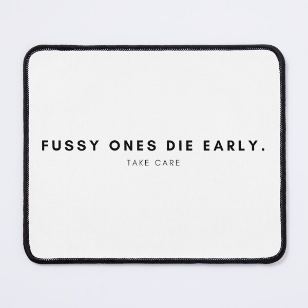 Item preview, fussy ones die early. take care designed and sold by DareRabbit.