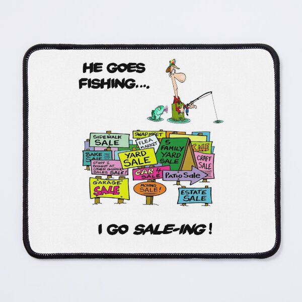 Item preview, He Goes Fishing I Go Sale-ing designed and sold by writermore.