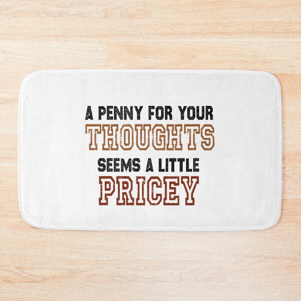 Item preview, funny sarcastic offended saying a penny for your thoughts seems a little pricey gift Birthday Meme boyfriend girlfriend designed and sold by joygift369.