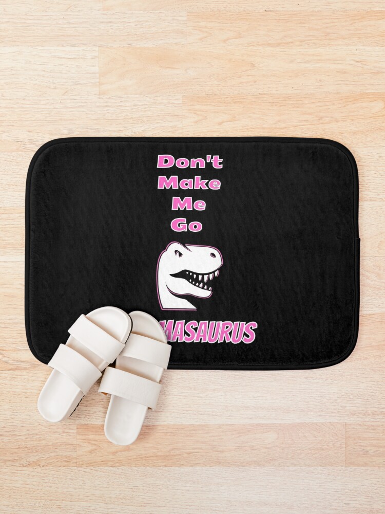 Disover Don't Mess With Mamasaurus Trex Bath Mat