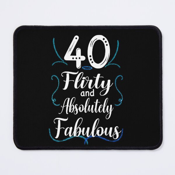 Item preview, Forty, Flirty and Absolutely Fabulous, Birthday Design designed and sold by orangeblue21.