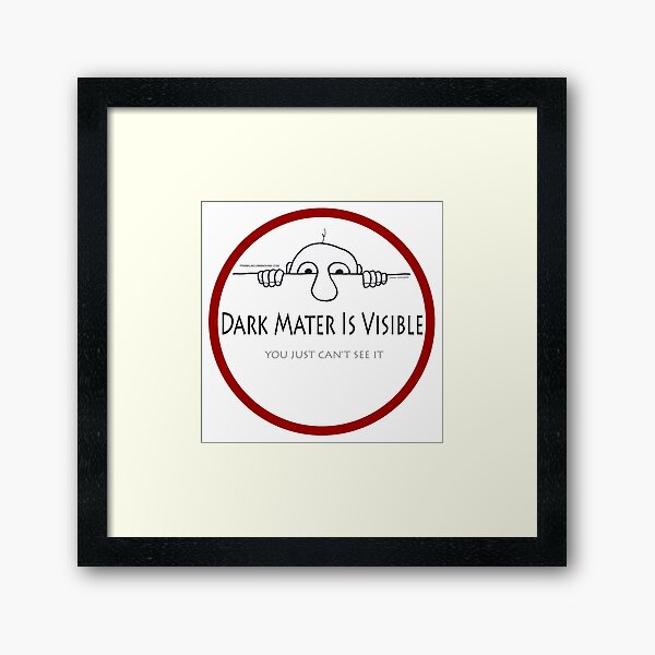 Dark Mater Is Visible Framed Art Print