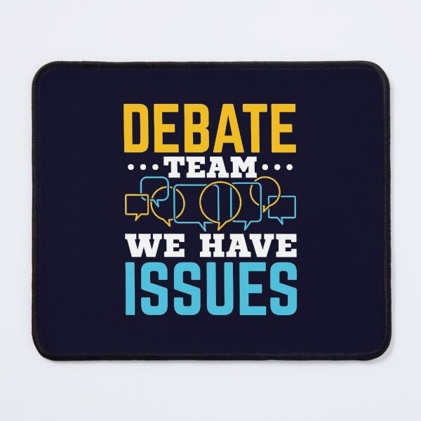 Item preview, Debate Team We Have Issues designed and sold by jaygo.