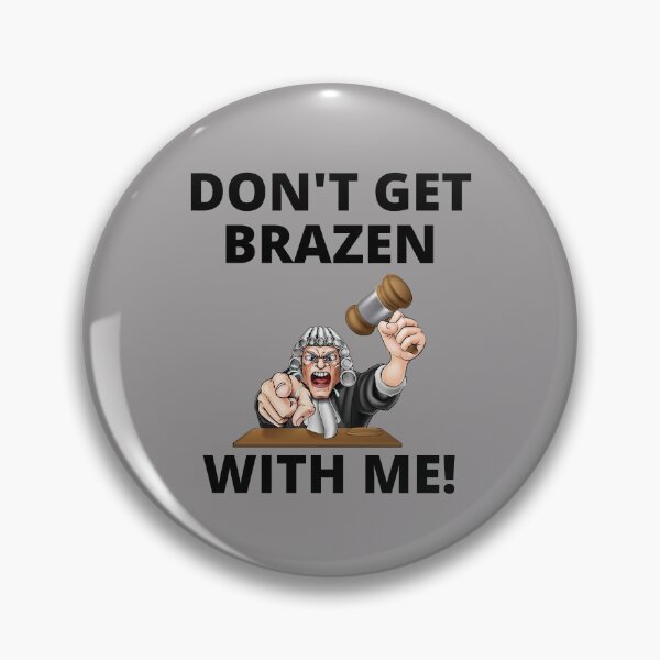Item preview, Don't Get Brazen With Me! Judge Telling Prosecutor, Funny T-Shirt, Essential T-Shirt designed and sold by JoesCornerStore.
