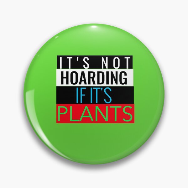 Item preview, IT'S NOT HOARDING IF IT'S PLANTS T-SHIRT/STICKER  designed and sold by BestCoolStuff.