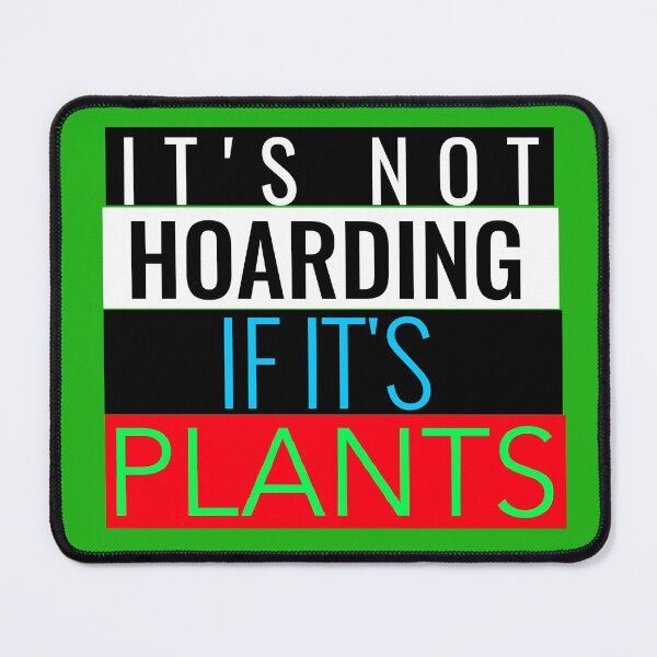 Item preview, IT'S NOT HOARDING IF IT'S PLANTS T-SHIRT/STICKER  designed and sold by BestCoolStuff.