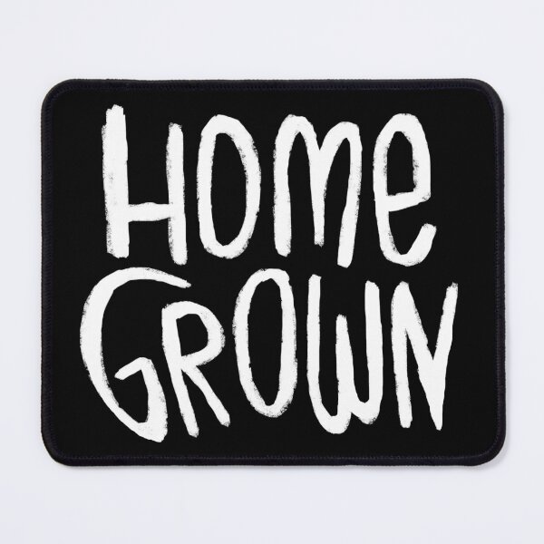 Item preview, Home Grown Locally, Text Homegrown designed and sold by danceink.