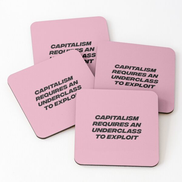 Item preview, Capitalism Requires An Underclass To Exploit - Worker Exploitation designed and sold by Picket Club.