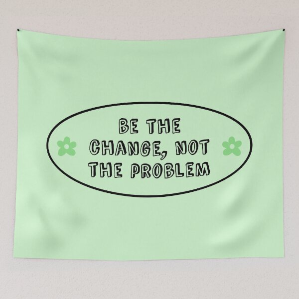 Item preview, Be The Change Not The Problem - Climate Change designed and sold by Picket Club.