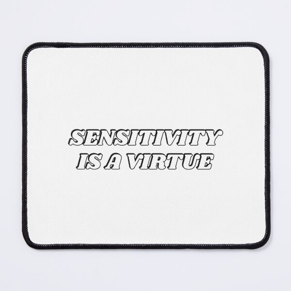 Item preview, Sensitivity is a virtue - be sensitive designed and sold by Inspirationmotivation.