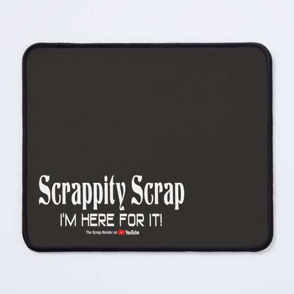 Item preview, Scrappity Scrap I'm Here For It!  - Best on dark items designed and sold by scrap-meister.