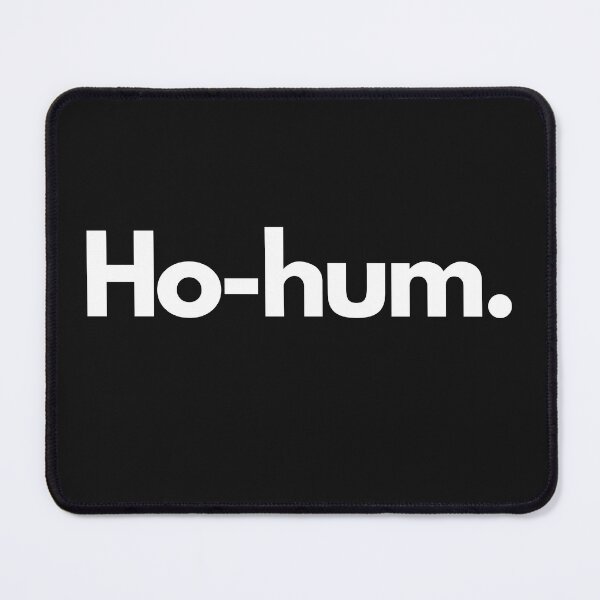 Item preview, Ho-hum. designed and sold by Trufictioneer.