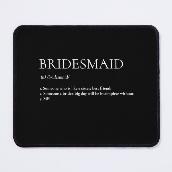 Item preview, Bridesmaid Meaning (white) designed and sold by Allyoudois.
