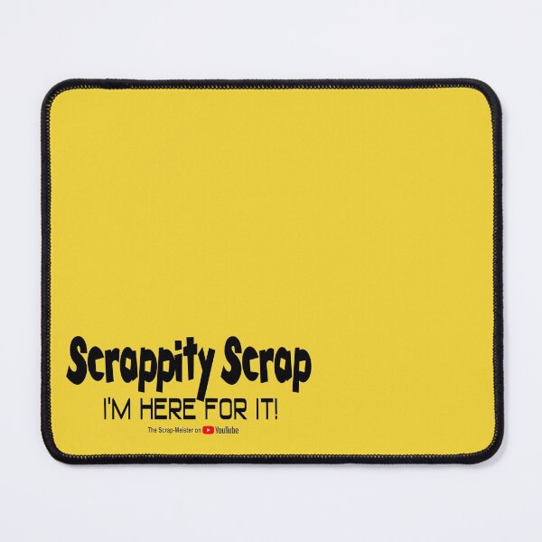 Item preview, Scrappity Scrap I'm Here For It! - w/branding designed and sold by scrap-meister.