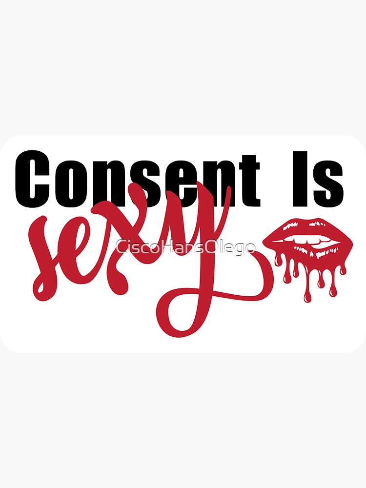 Consent Is Sexy Sticker For Sale By Ciscohansolego Redbubble