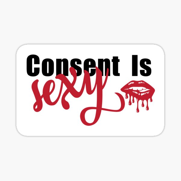 Consent Is Sexy Sticker For Sale By Ciscohansolego Redbubble