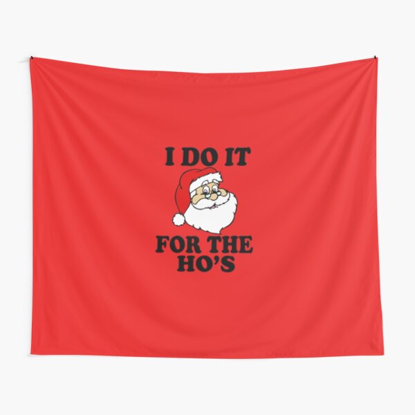 Santa Christmas Apparell | I DO IT FOR THE HO's Tapestry