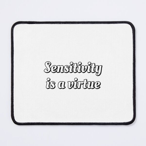 Item preview, Sensitivity is a virtue - be sensitive designed and sold by Inspirationmotivation.