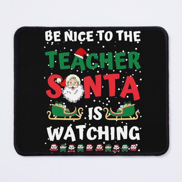 Item preview, Be Nice To The Teacher Santa Is Watching designed and sold by VarietyYOU.