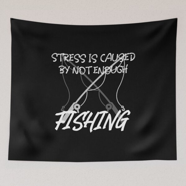 Item preview, STRESS IS CAUSE BY NOT ENOUGH FISHING designed and sold by PTree1.