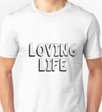 Loving Life Unisex T-Shirt
