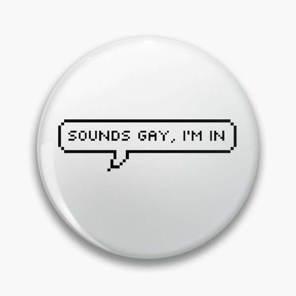 Item preview, Sounds gay, I'm in  designed and sold by NOXQSZ.