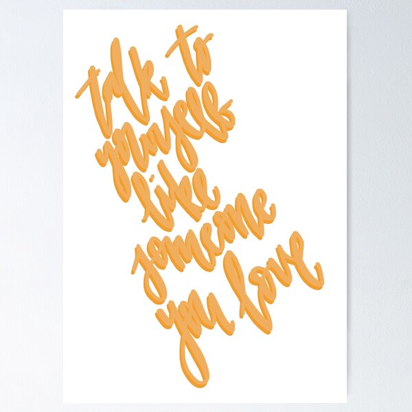 Item preview, talk to yourself like someone you love designed and sold by artbygussie.