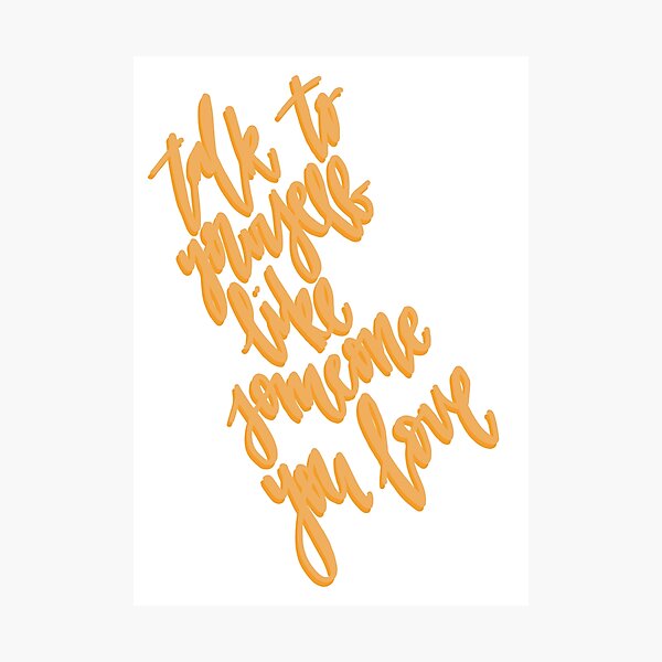 Item preview, talk to yourself like someone you love designed and sold by artbygussie.