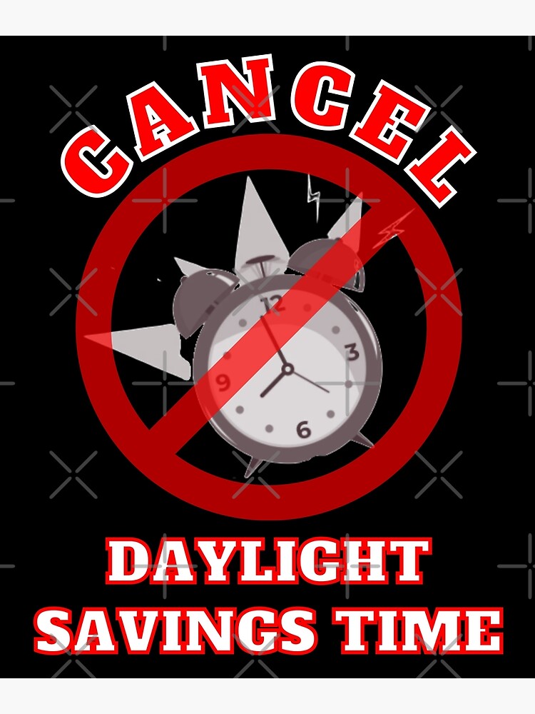 cancel-daylight-savings-time-poster-for-sale-by-mojavetradepost