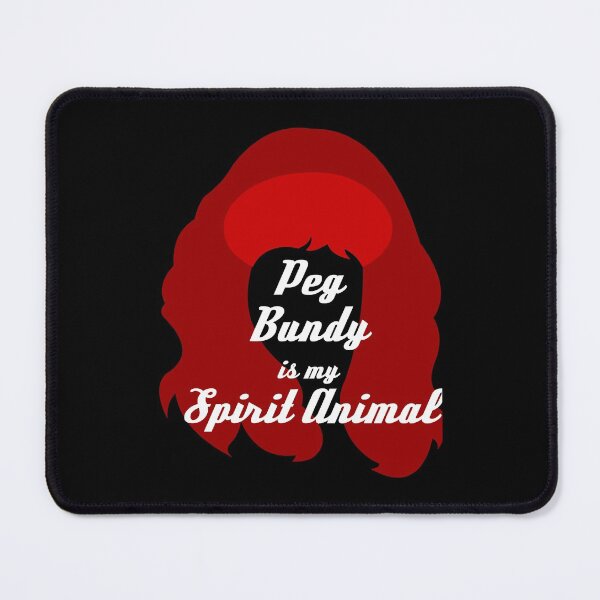 Item preview, Idol Gift Fot You Peg Bundy is my Spirit Animal Funny Men designed and sold by NevaSchiller.