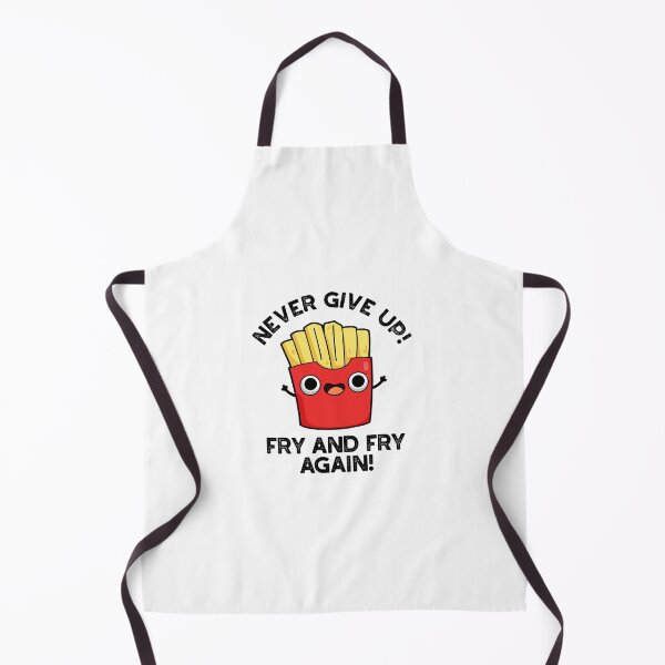 Item preview, Never Give Up Fry And Fry Again Positive Fries Puns  designed and sold by punnybone.
