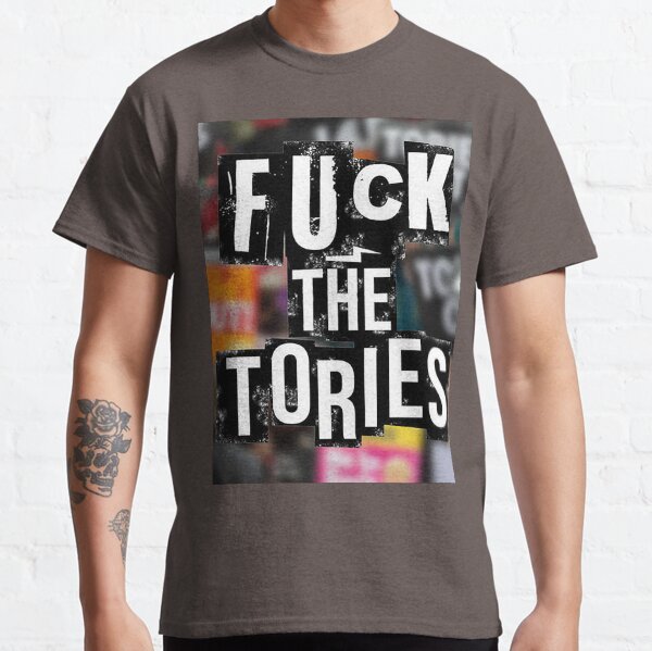 Fuck The Tories Classic T-Shirt