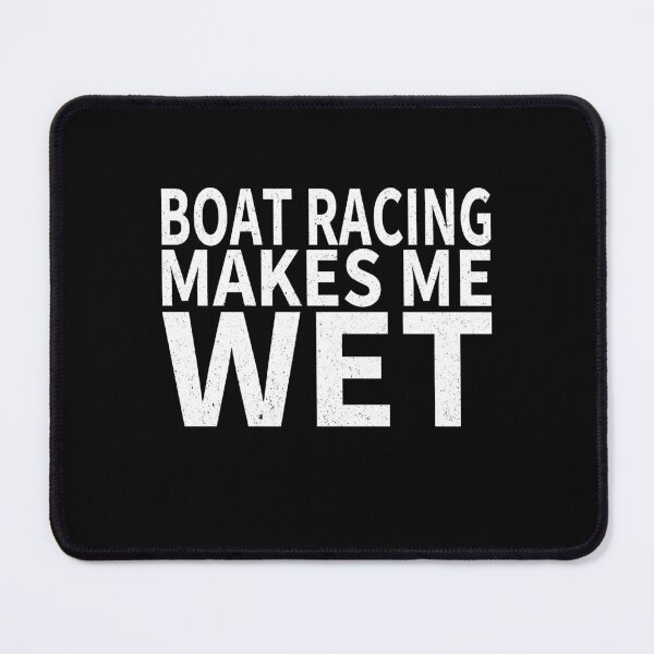 Item preview, Boat Racing Makes Me wet |Boat Racing Sports water designed and sold by YAHIA-14.