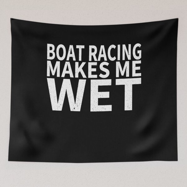 Item preview, Boat Racing Makes Me wet |Boat Racing Sports water designed and sold by YAHIA-14.
