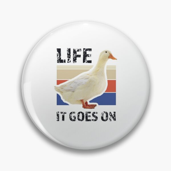 Item preview, Life Goes On Duck - Duck Meme designed and sold by jacnotjac.