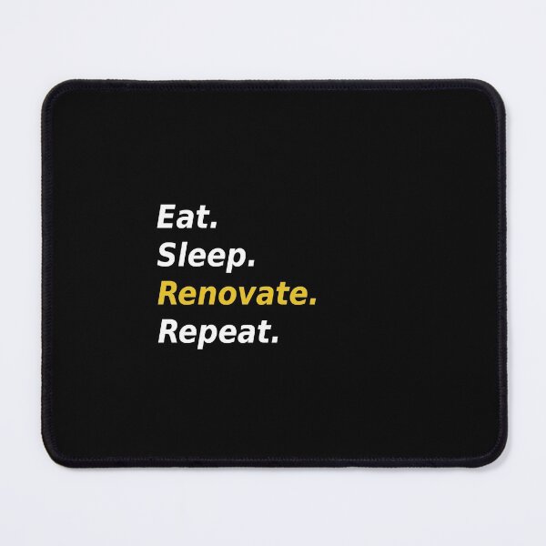 Item preview, Eat Sleep Renovate Repeat designed and sold by PaulPolygonart.