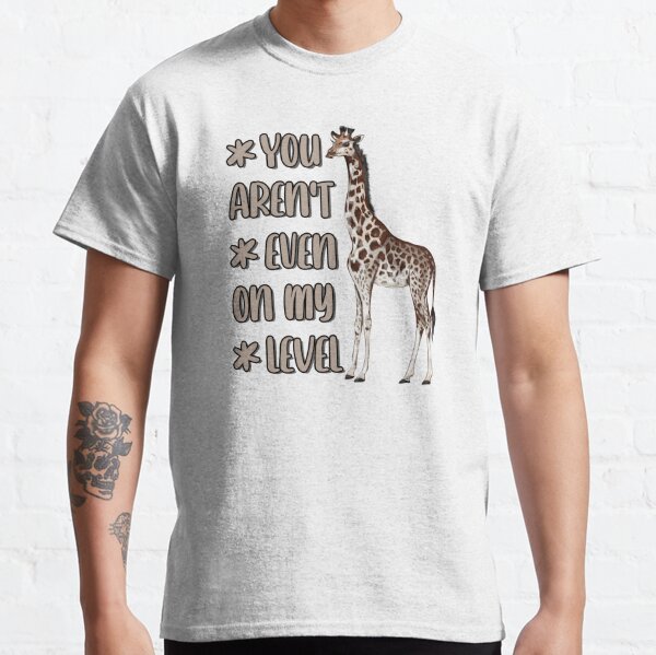 Funny Giraffe You Aren't Even on My Level Animal Sarcastic 