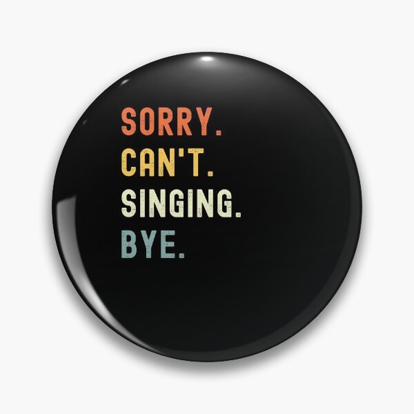 Item preview, Sorry Can't Singing Bye Funny Singing Saying designed and sold by geniusshirtsss.