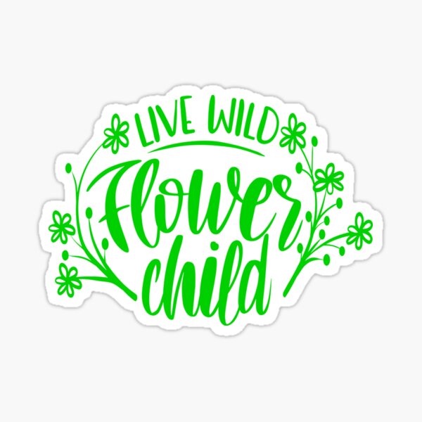 "Live Wild Flower Child Quote" Sticker for Sale by IulyN1 Redbubble