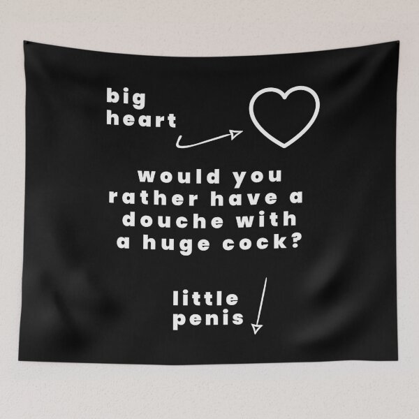 Item preview, Big Heart Little Penis, Would You Rather Have A Douche With A Huge Cock? designed and sold by Express YRSLF.