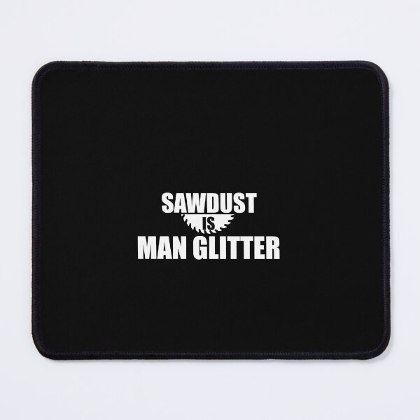 Item preview, Sawdust Is Man Glitter designed and sold by PaulPolygonart.