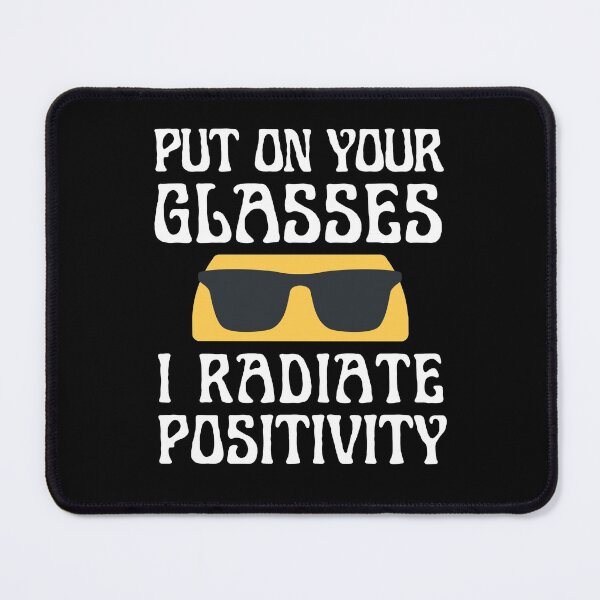 Item preview, Put On Your Glasses I Radiate Positivity designed and sold by IllustrT.