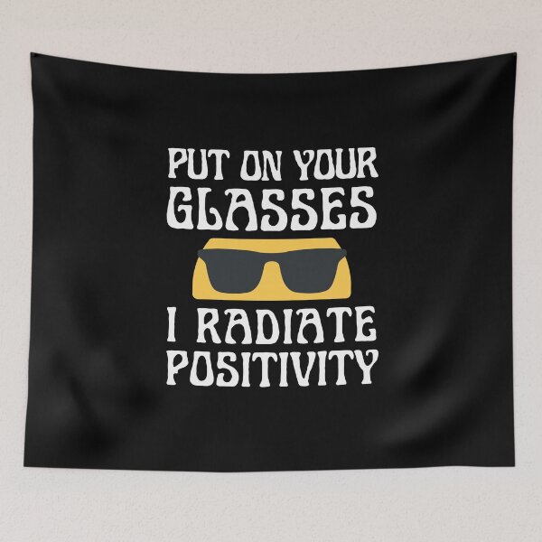 Item preview, Put On Your Glasses I Radiate Positivity designed and sold by IllustrT.