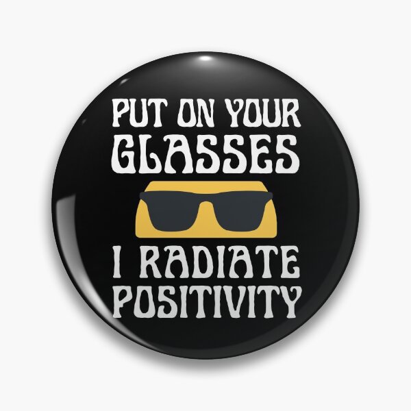 Item preview, Put On Your Glasses I Radiate Positivity designed and sold by IllustrT.
