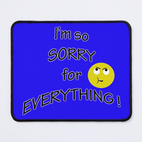 Item preview, sarcastic apology designed and sold by gruntpig.